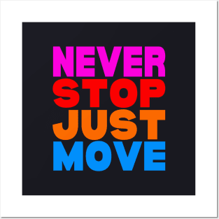 Never stop just move Posters and Art